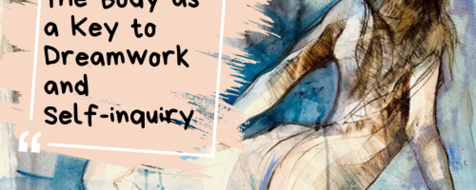 The Body as a Key to Dreamwork and Self-inquiry